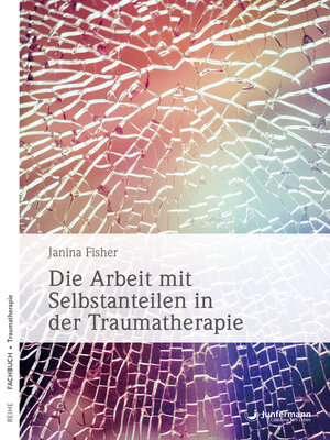 cover image of Die Arbeit mit Selbstanteilen in der Traumatherapie